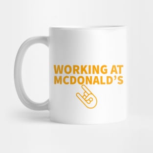 Working at McDonald's Mug